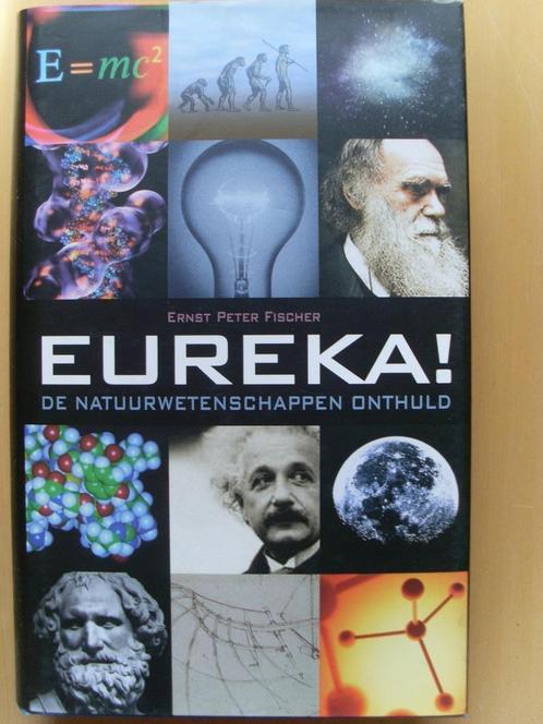 Ernst Peter Fischer Eureka! De natuurwetenschappen onthult E, Livres, Science, Comme neuf, Sciences naturelles, Enlèvement ou Envoi