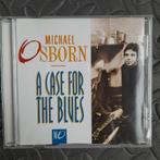 Michael Osborn / A Case for The Blues, Cd's en Dvd's, Cd's | Jazz en Blues, Blues, Ophalen of Verzenden