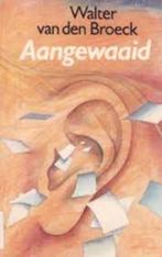 boek: aangewaaid/Walter van den Broeck, Ophalen of Verzenden, Gelezen