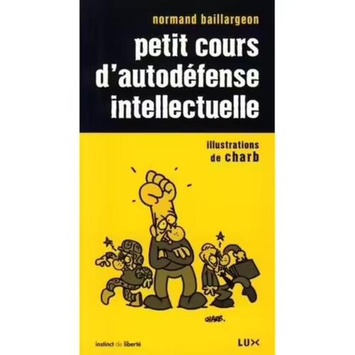 Petit Cours D'autodéfense Intellectuelle,Baillargeon Normand, Livres, Philosophie, Comme neuf, Autres sujets/thèmes, Enlèvement ou Envoi