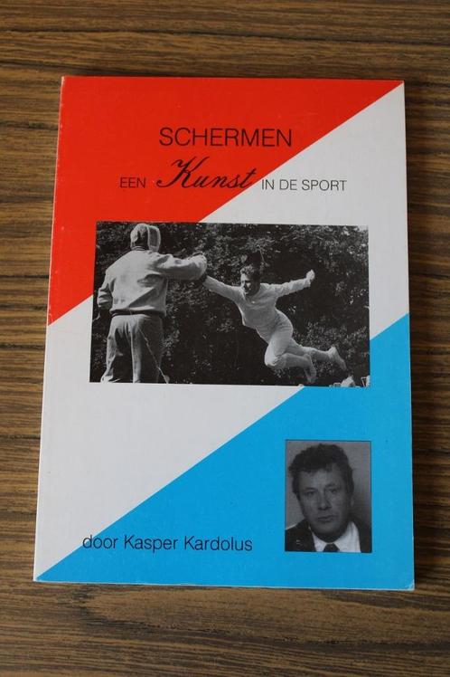 Kasper Kardolus - Schermen een kunst in de sport, Livres, Livres de sport, Comme neuf, Sport de combat, Enlèvement ou Envoi