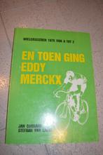 En toen ging Eddy Merckx, Boeken, Lopen en Fietsen, Ophalen of Verzenden, Zo goed als nieuw