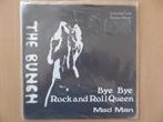THE BUNCH : BYE BYE ROCK & ROLL QUEEN/MAD MAN(7" SINGLE), Rock en Metal, Ophalen of Verzenden, 7 inch, Zo goed als nieuw