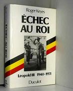 Echec au ROI  Leopold III 1940-1951 Roger Keyes 360 pages, Livres, Comme neuf, Enlèvement ou Envoi