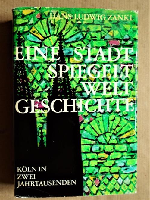 Köln - Eine Stadt spiegelt Welt Geschichte - 1972 - H. Zankl, Boeken, Geschiedenis | Stad en Regio, Gelezen, 14e eeuw of eerder