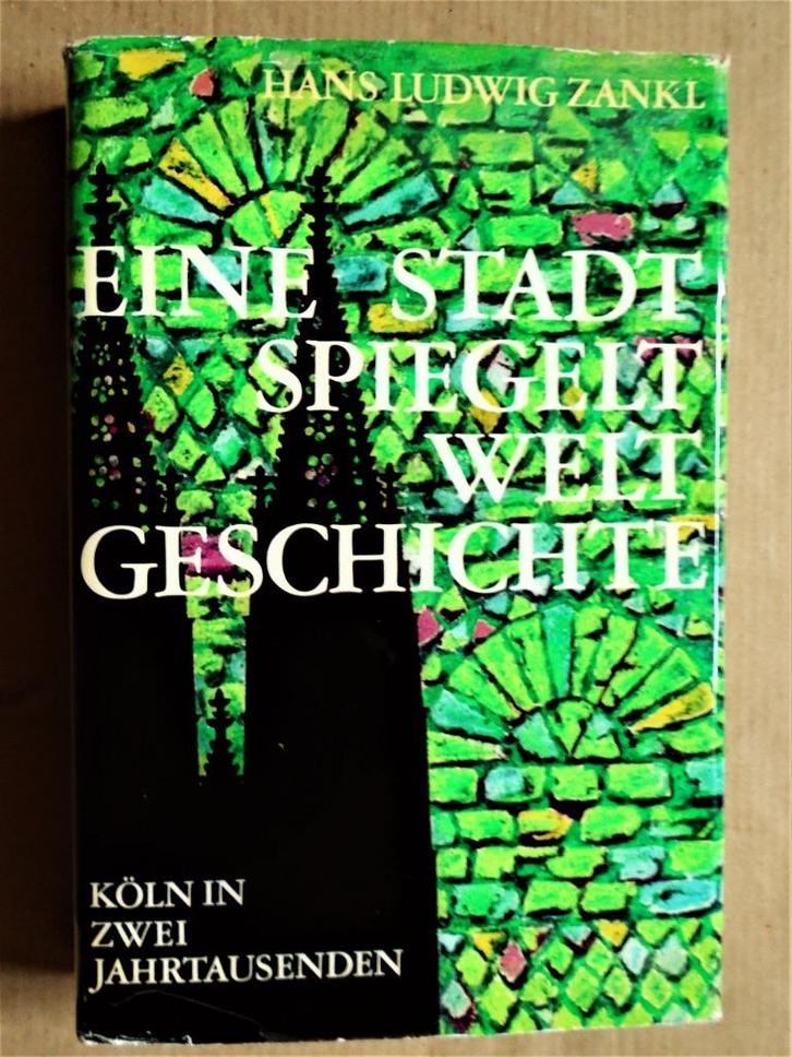 Köln - Eine Stadt spiegelt Welt Geschichte - 1972 - H. Zankl, Livres, Histoire & Politique, Utilisé, 14e siècle ou avant, Enlèvement ou Envoi