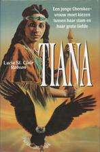 TIANA - LUCIA ST. CLAIR ROBSON, Ophalen of Verzenden, Zo goed als nieuw, Lucia St. Clair Robson