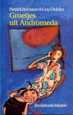 Patrick Bernauw & Guy Didelez : Groetjes uit Andromeda, Boeken, Ophalen of Verzenden, Zo goed als nieuw