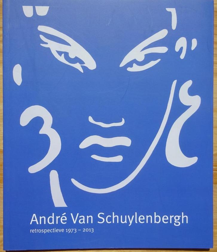 André Van Schuylenbergh - retrospectieve 1973-2013 Caermersk, Boeken, Kunst en Cultuur | Beeldend, Zo goed als nieuw, Schilder- en Tekenkunst