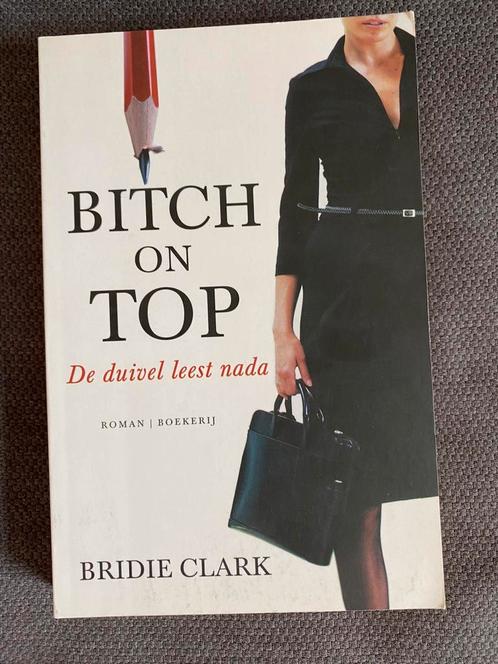 Bridie Clark - Bitch on Top, Boeken, Literatuur, Zo goed als nieuw, Ophalen