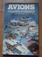 Livre - AVIONS maquettes en plastique, Livres, Loisirs & Temps libre, Utilisé, Enlèvement ou Envoi, Modelage