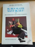 Ik ben slank want ik eet!, of De geheimen van onze voeding, Boeken, Ophalen of Verzenden, Zo goed als nieuw, M. Montignac