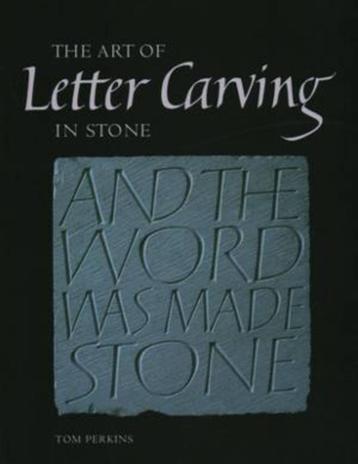 The art of letter carving in stone Tom Perkins