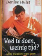 Veel te doen weinig tijd ? Denise Hulst, Boeken, Psychologie, Ophalen of Verzenden, Zo goed als nieuw