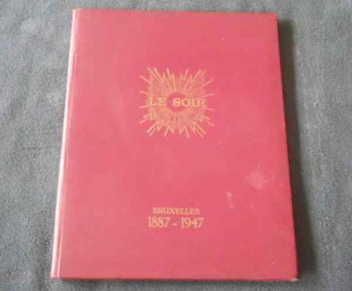 Le soixantième anniversaire du Soir  1887 - 1947, Livres, Histoire nationale, Utilisé, 20e siècle ou après, Enlèvement ou Envoi