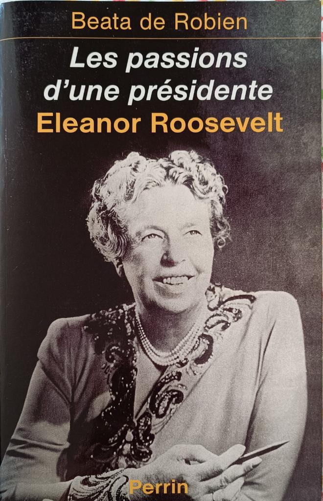 Les Passions d'une présidente Eleanor Roosevelt, Livres, Biographies, Utilisé, Politique, Enlèvement ou Envoi