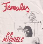 P.P. Michiels - Females / How the other half loves - Single, CD & DVD, Vinyles Singles, 7 pouces, Pop, Utilisé, Enlèvement ou Envoi