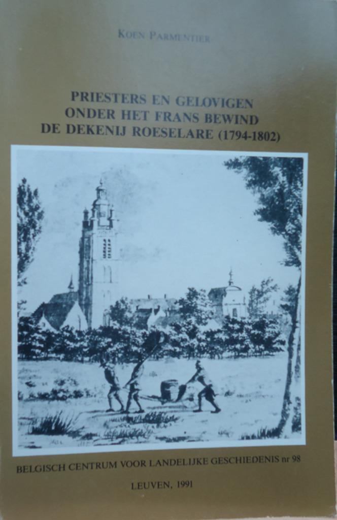 Priesters en gelovigen onder het Frans bewind De dekenij Roe, Boeken, Geschiedenis | Stad en Regio, Ophalen of Verzenden