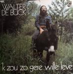 Walter De Buck – 'k Zou Zo Gere Wille Leve, Pop, Gebruikt, Ophalen of Verzenden, 12 inch