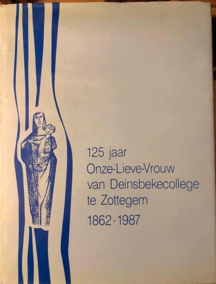 125 jaar OLV van Deinsbekecollege te Zottegem 1862-1987, Boeken, Geschiedenis | Stad en Regio, Nieuw, Ophalen of Verzenden