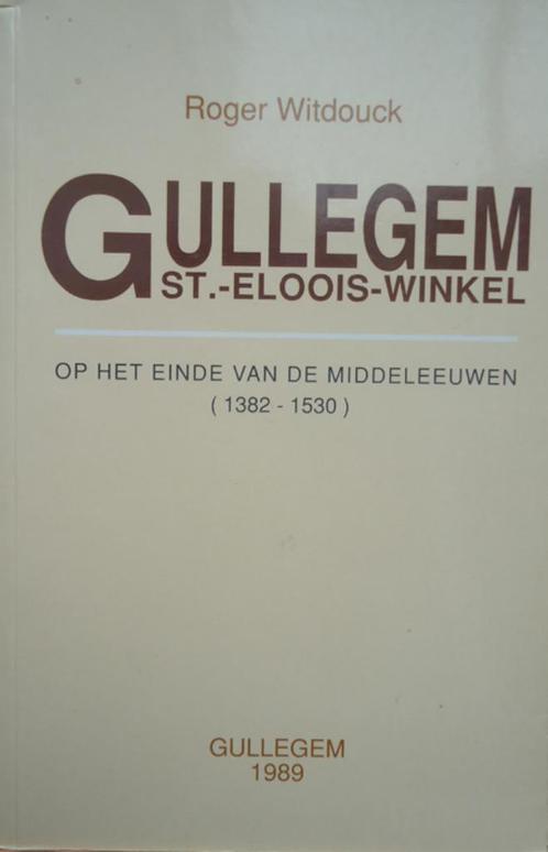 Gullegem St-Eloois-Winkel op het einde van de middeleeuwen (, Livres, Histoire & Politique, Enlèvement ou Envoi