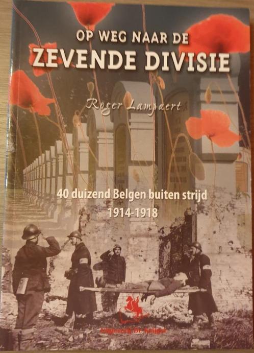 1914-1918 IJZER ABL Op weg naar de Zevende Divisie. 40 duize, Boeken, Oorlog en Militair, Nieuw, Ophalen of Verzenden