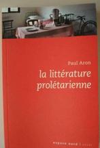 12. La Littérature prolétarienne Paul Aron 2006 Espace Nord, Paul Aron, Envoi, Belgique, Comme neuf