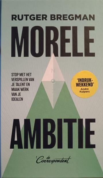 Morele ambitie : Rutger Bregman : GROOT FORMAAT beschikbaar voor biedingen