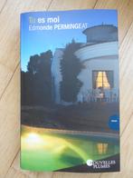 Tu es moi de Edmonde Permingeat Nouvelles plumes, Europa overig, Edmonde Permingeat, Ophalen of Verzenden, Zo goed als nieuw