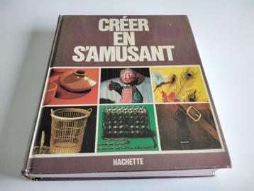 Gros livre bricolages créatifs /CRÉER EN S’AMUSANT /Hachette beschikbaar voor biedingen