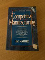 Competitive Manufacturing Hal Mather., Boeken, Economie, Management en Marketing, Ophalen of Verzenden, Zo goed als nieuw, Economie en Marketing