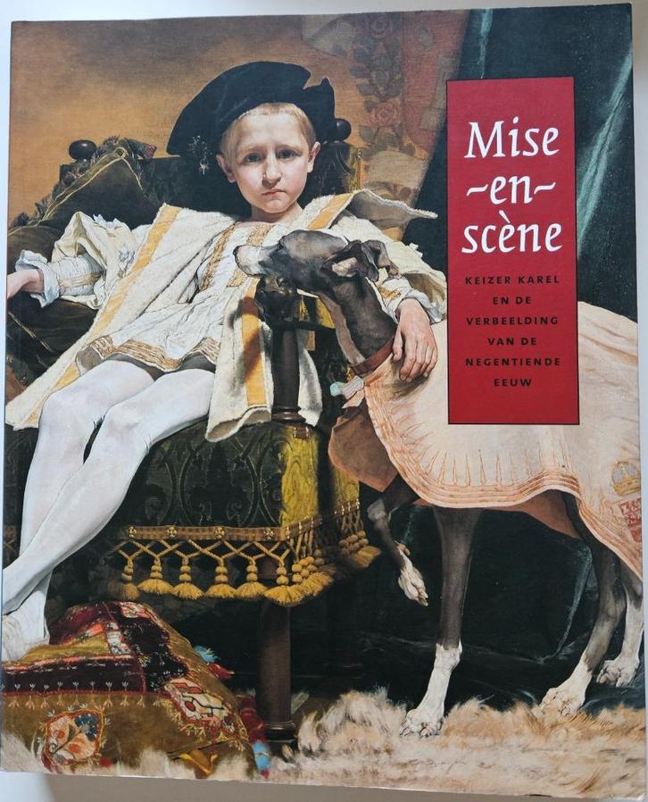 Mise-en-scène - Keizer Karel en de verbeelding van de negent, Boeken, Geschiedenis | Nationaal, Nieuw, 19e eeuw, Ophalen of Verzenden