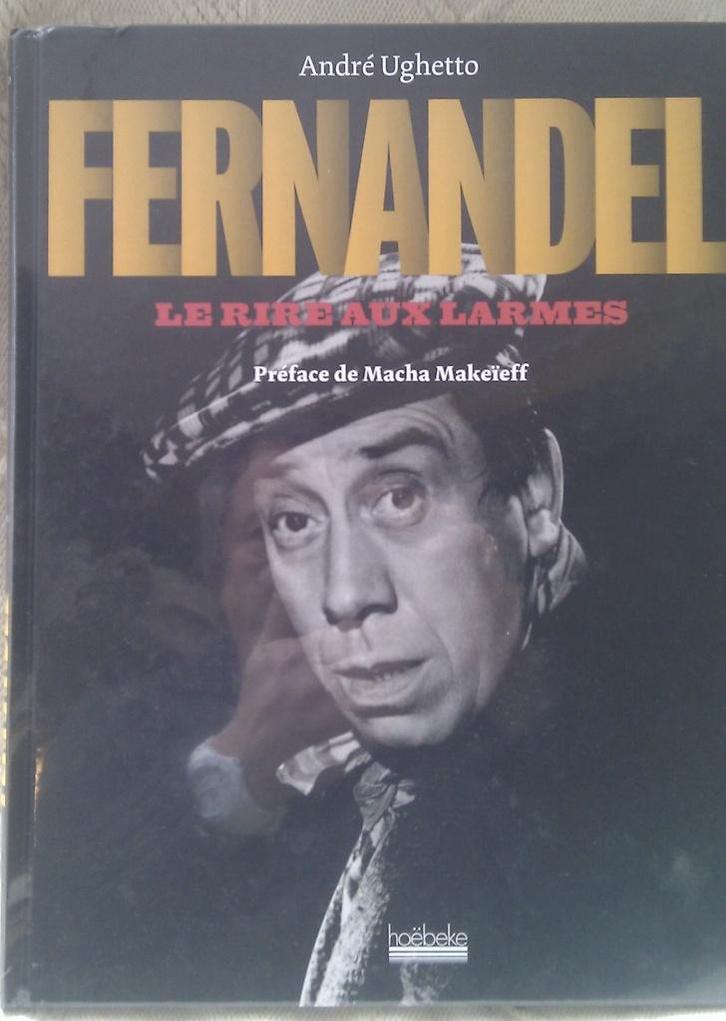 Fernandel, le rire aux larmes par André Ughetto Ed. Hoëbeke, Boeken, Biografieën, Nieuw, Film, Tv en Media, Ophalen of Verzenden