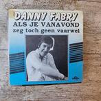 45T Danny Fabry - Als je vanavond, Nederlandstalig, Gebruikt, Ophalen of Verzenden, 7 inch