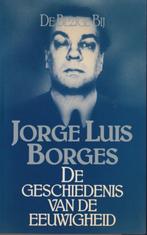 Jorge Luis Borges, De geschiedenis van de eeuwigheid, Boeken, Essays, Columns en Interviews, Eén auteur, Jorge Luis Borges, Ophalen of Verzenden