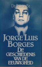 Jorge Luis Borges, De geschiedenis van de eeuwigheid, Boeken, Ophalen of Verzenden, Zo goed als nieuw, Eén auteur, Jorge Luis Borges