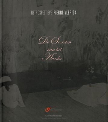 Retrospectieve Pierre Vlerick. De secreten van het aardse beschikbaar voor biedingen