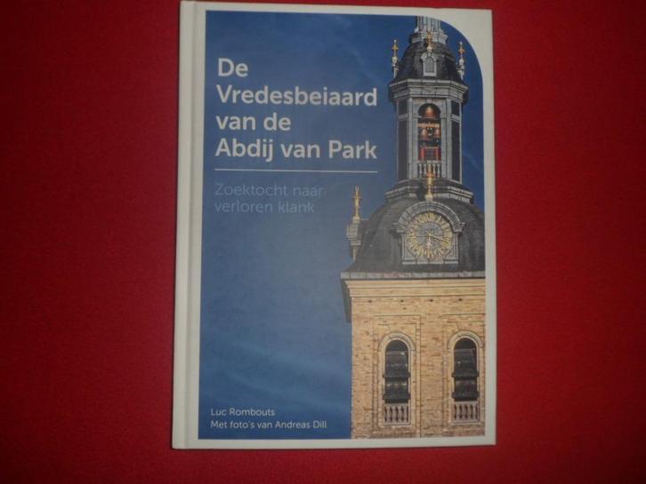 Luc Rombouts: De vredesbeiaard van de Abdij van Park, Boeken, Geschiedenis | Stad en Regio, Zo goed als nieuw, Ophalen of Verzenden