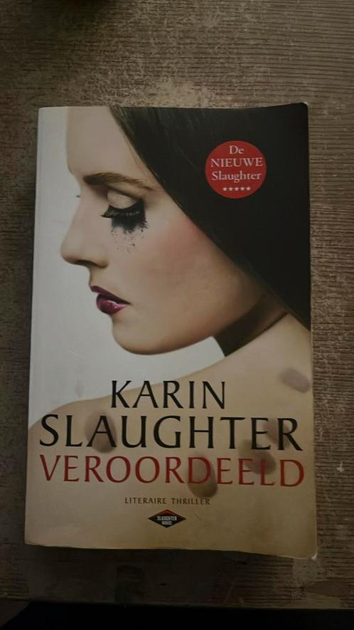 Karin Slaughter - Veroordeeld, Boeken, Thrillers, Zo goed als nieuw, Ophalen of Verzenden
