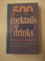 500 Heerlijke Cocktails en Trendy Drinks en Trendy Drinks, Ophalen of Verzenden