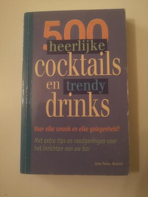 500 Heerlijke Cocktails en Trendy Drinks en Trendy Drinks, Livres, Livres de cuisine, Enlèvement ou Envoi