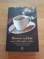 Sterven is klote maar jullie koffie is lekker, Boeken, Ophalen of Verzenden, Martine Wolfaert
