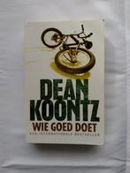 Wie goed doet- Dean Koontz, Boeken, Gelezen, Ophalen of Verzenden, Nederland, Dean Koontz