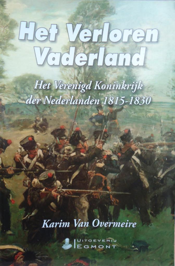 Het Verloren Vaderland. Het Verenigd Koninkrijk der Nederlan, Boeken, Geschiedenis | Nationaal, Ophalen of Verzenden