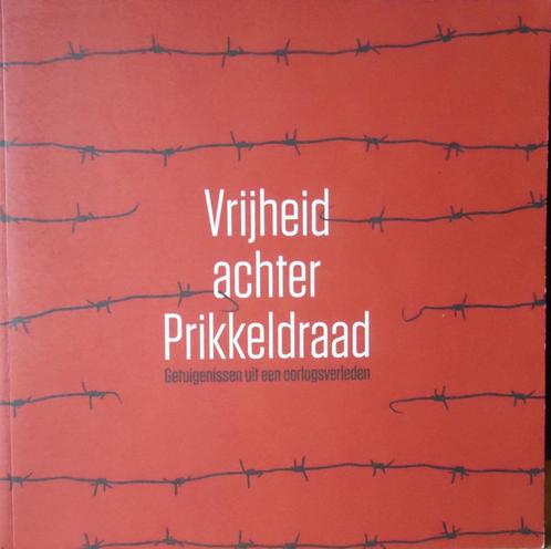 Vrijheid achter Prikkeldraad. Getuigenissen uit een oorlogsv, Boeken, Oorlog en Militair, Ophalen of Verzenden