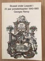 Brussel onder Leopold I - 25 jaar porseleinkaarten 1840-1865, Verzamelen, Ophalen of Verzenden