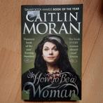 HOW TO BE A WOMAN - GAITLIN MORAN - ENGELS, Ophalen of Verzenden, Gelezen