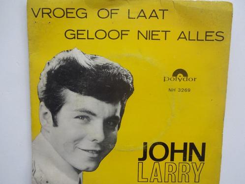 John Larry - Vroeg Of Laat, Cd's en Dvd's, Vinyl Singles, Nederlandstalig, Ophalen of Verzenden