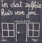 Eddy De Graeve – In dat zelfde huis van jou – Single, CD & DVD, Vinyles Singles, 7 pouces, En néerlandais, Utilisé, Enlèvement ou Envoi