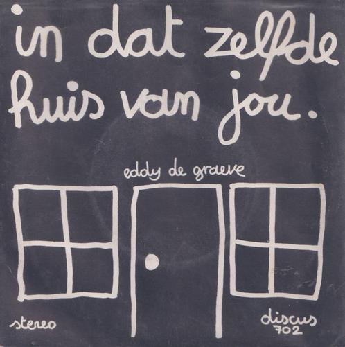 Eddy De Graeve – In dat zelfde huis van jou – Single, CD & DVD, Vinyles Singles, Utilisé, Single, En néerlandais, 7 pouces, Enlèvement ou Envoi